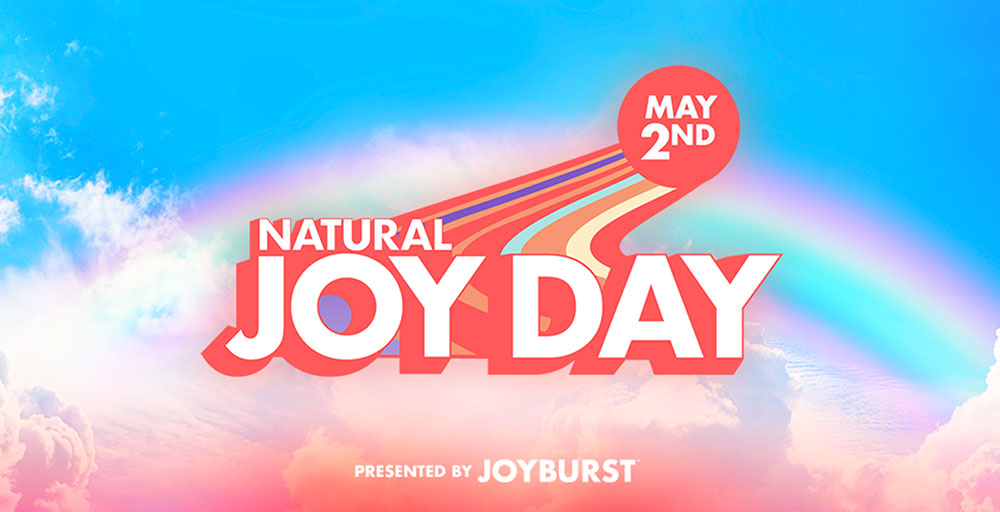 Celebrate National Natural Joy Day May 2nd With Us!